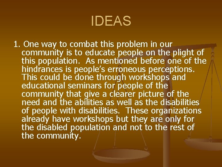 IDEAS 1. One way to combat this problem in our community is to educate
