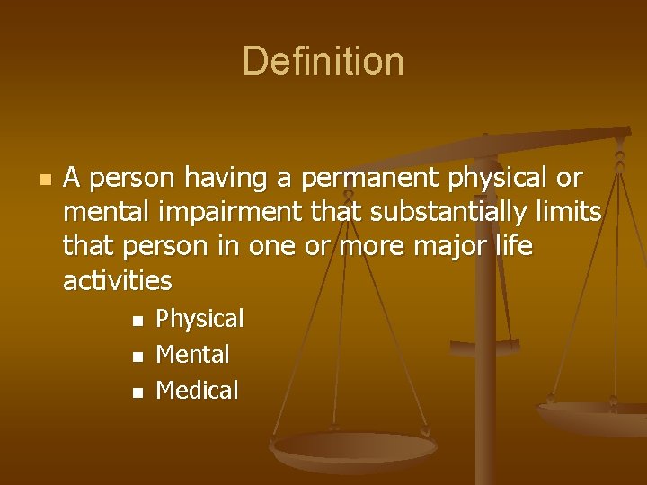 Definition n A person having a permanent physical or mental impairment that substantially limits