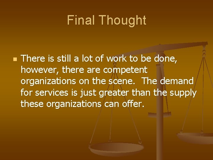 Final Thought n There is still a lot of work to be done, however,