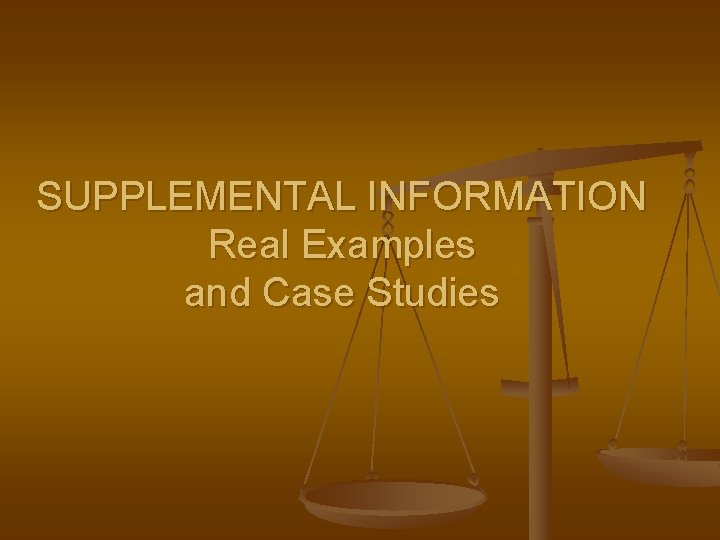 SUPPLEMENTAL INFORMATION Real Examples and Case Studies 