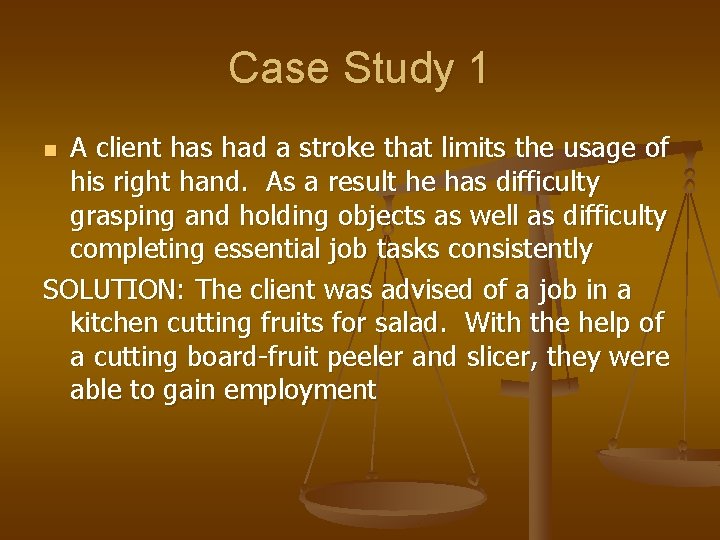 Case Study 1 A client has had a stroke that limits the usage of