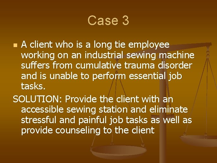 Case 3 A client who is a long tie employee working on an industrial