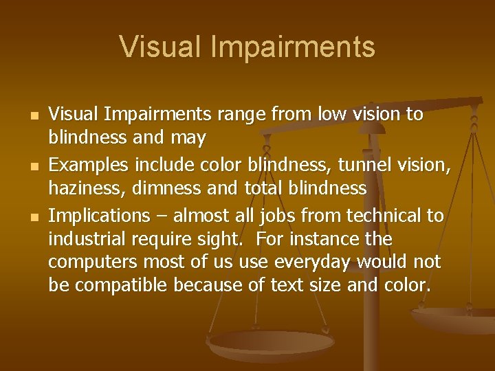 Visual Impairments n n n Visual Impairments range from low vision to blindness and