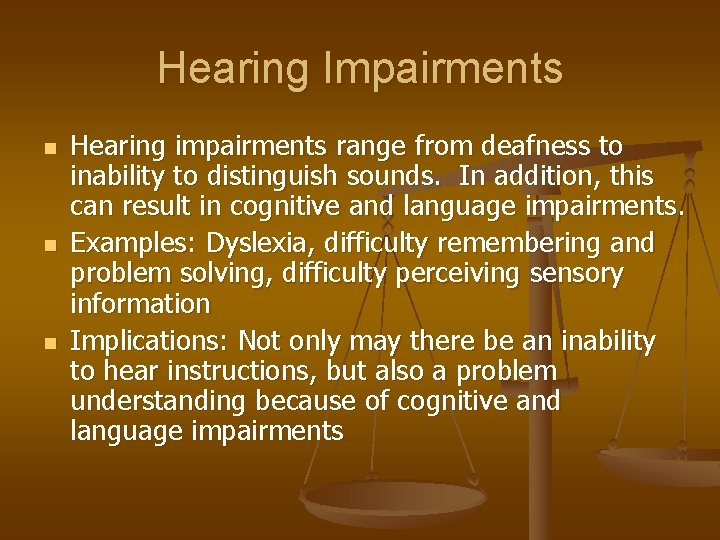 Hearing Impairments n n n Hearing impairments range from deafness to inability to distinguish