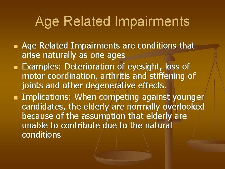 Age Related Impairments n n n Age Related Impairments are conditions that arise naturally