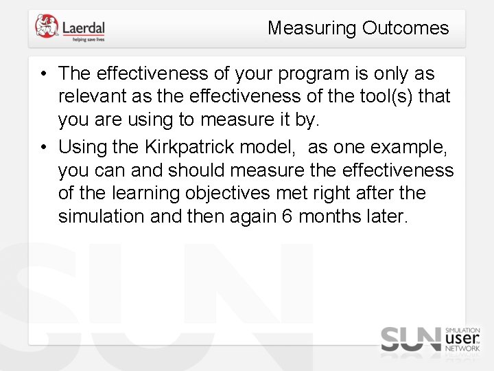 Measuring Outcomes • The effectiveness of your program is only as relevant as the