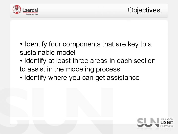 Objectives: • Identify four components that are key to a sustainable model • Identify