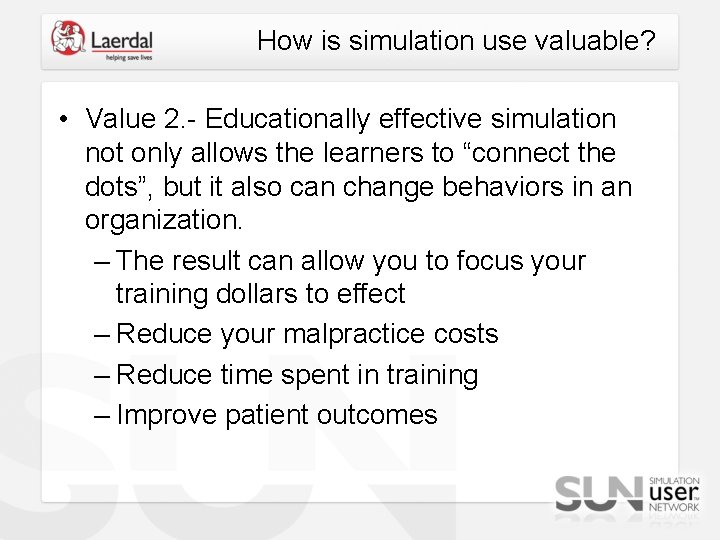 How is simulation use valuable? • Value 2. - Educationally effective simulation not only