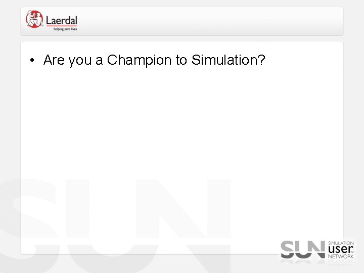 • Are you a Champion to Simulation? 