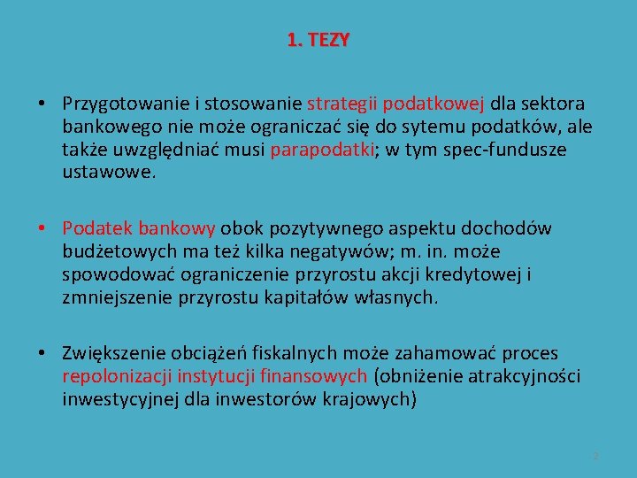 1. TEZY • Przygotowanie i stosowanie strategii podatkowej dla sektora bankowego nie może ograniczać