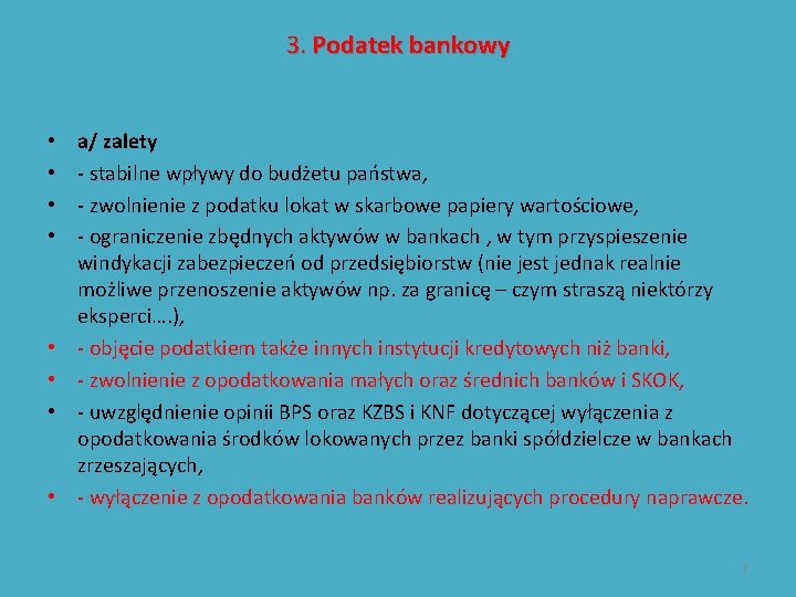 3. Podatek bankowy • • a/ zalety - stabilne wpływy do budżetu państwa, -
