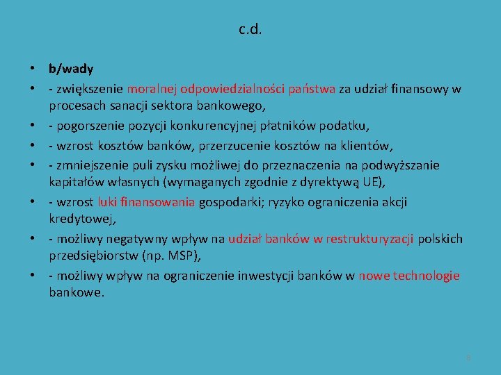 c. d. • b/wady • - zwiększenie moralnej odpowiedzialności państwa za udział finansowy w
