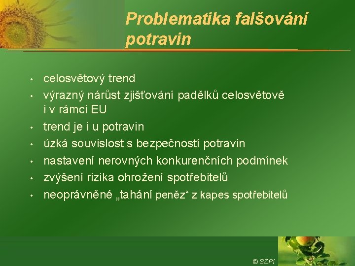 Problematika falšování potravin • • celosvětový trend výrazný nárůst zjišťování padělků celosvětově i v