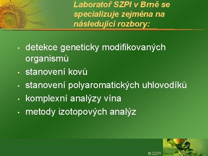 Laboratoř SZPI v Brně se specializuje zejména na následující rozbory: • • • detekce