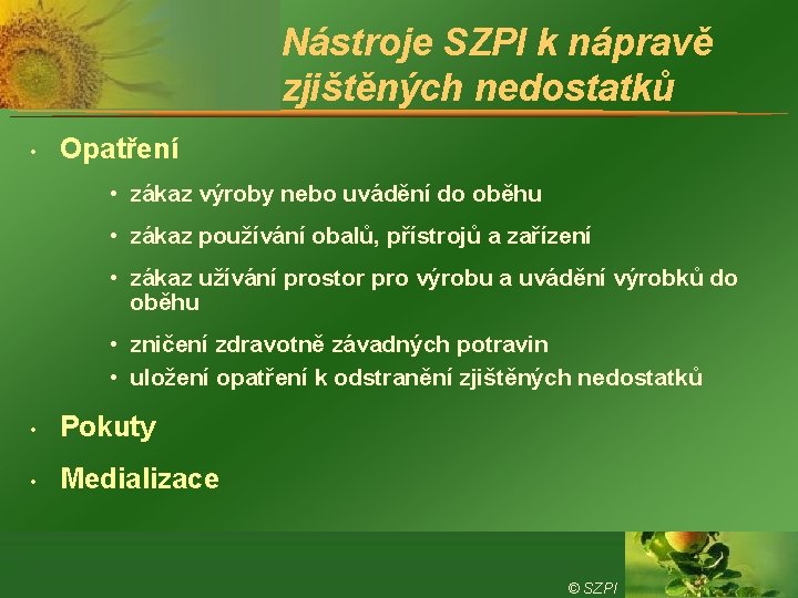 Nástroje SZPI k nápravě zjištěných nedostatků • Opatření • zákaz výroby nebo uvádění do