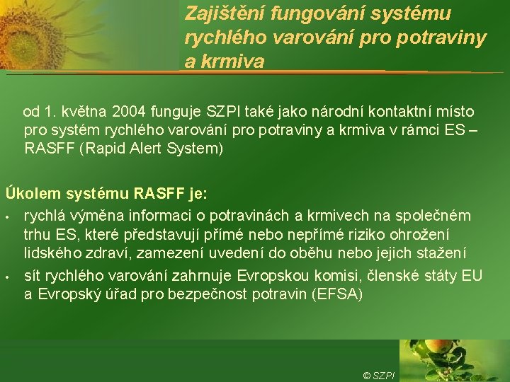 Zajištění fungování systému rychlého varování pro potraviny a krmiva od 1. května 2004 funguje