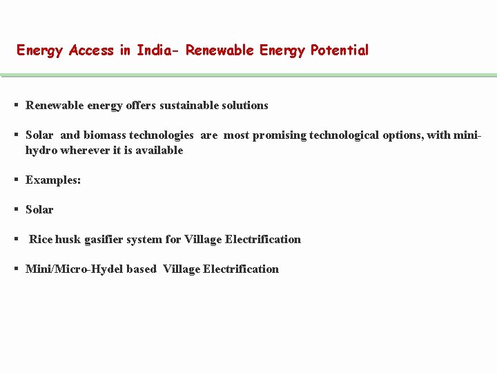 Energy Access in India- Renewable Energy Potential § Renewable energy offers sustainable solutions §