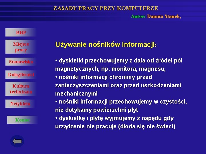 ZASADY PRACY PRZY KOMPUTERZE Autor: Danuta Stanek, BHP Miejsce pracy Stanowisko Dolegliwości Kultura techniczna