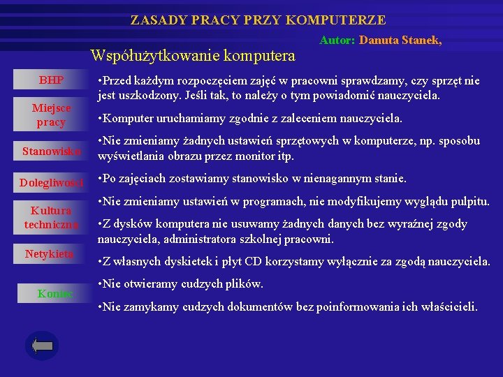 ZASADY PRACY PRZY KOMPUTERZE Współużytkowanie komputera BHP Miejsce pracy Autor: Danuta Stanek, • Przed