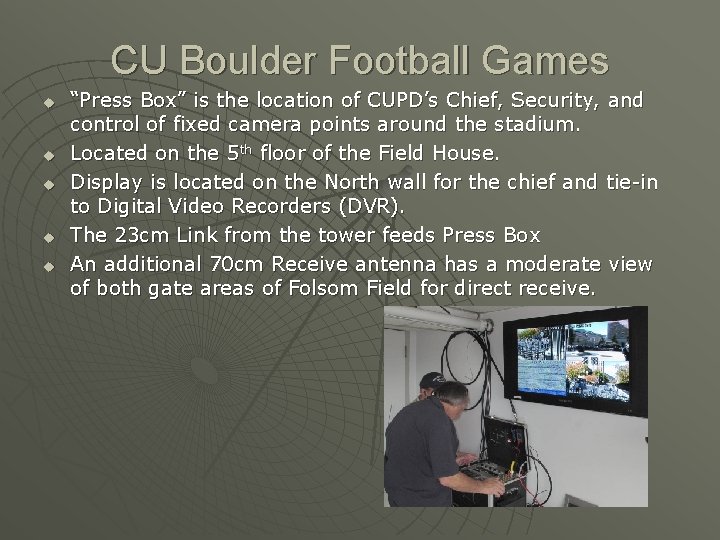 CU Boulder Football Games u u u “Press Box” is the location of CUPD’s