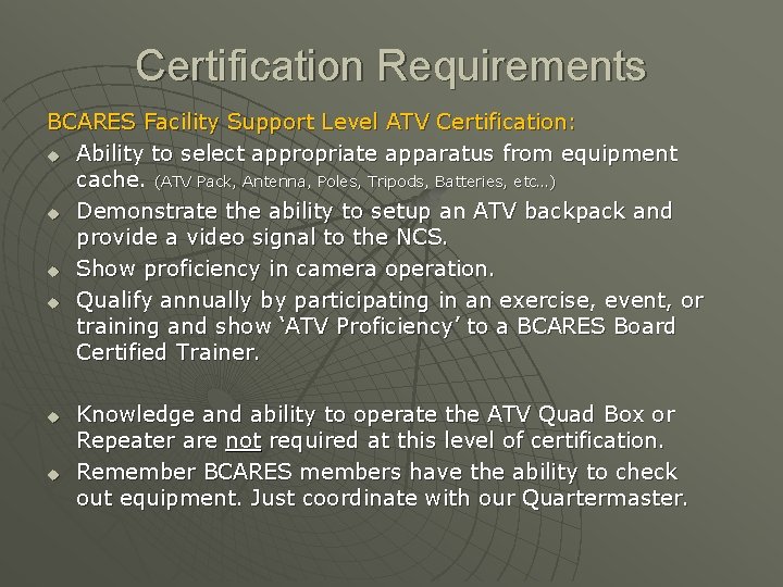 Certification Requirements BCARES Facility Support Level ATV Certification: u Ability to select appropriate apparatus
