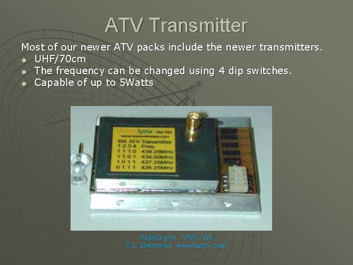 ATV Transmitter Most of our newer ATV packs include the newer transmitters. u UHF/70