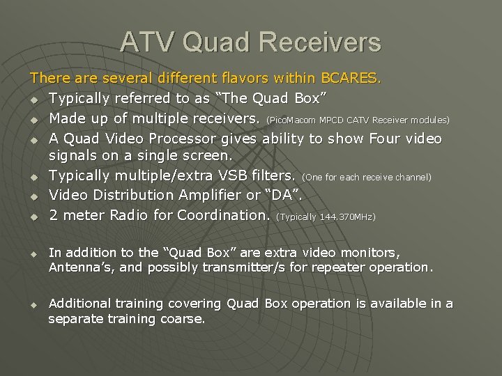 ATV Quad Receivers There are several different flavors within BCARES. u Typically referred to