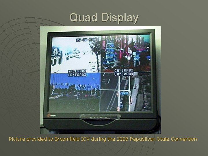 Quad Display Picture provided to Broomfield ICV during the 2008 Republican State Convention 