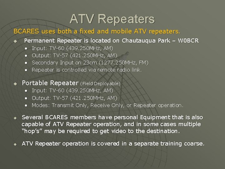 ATV Repeaters BCARES uses both a fixed and mobile ATV repeaters. u Permanent Repeater