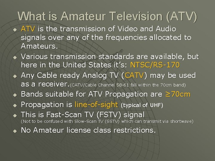 What is Amateur Television (ATV) u u u ATV is the transmission of Video