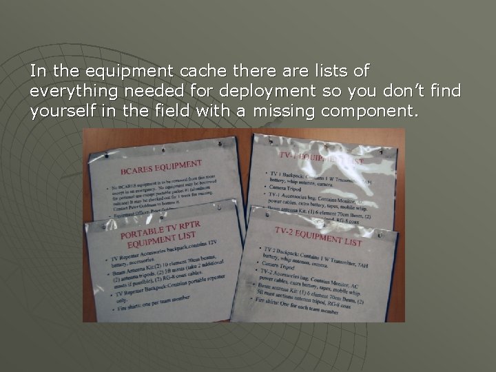 In the equipment cache there are lists of everything needed for deployment so you