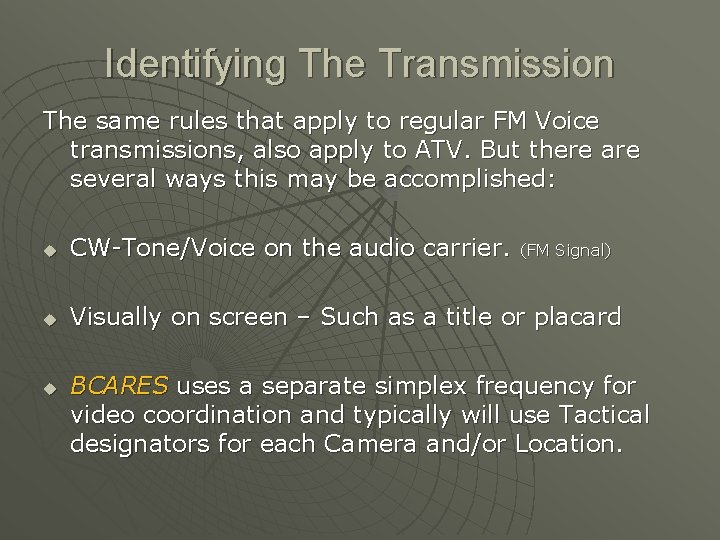 Identifying The Transmission The same rules that apply to regular FM Voice transmissions, also