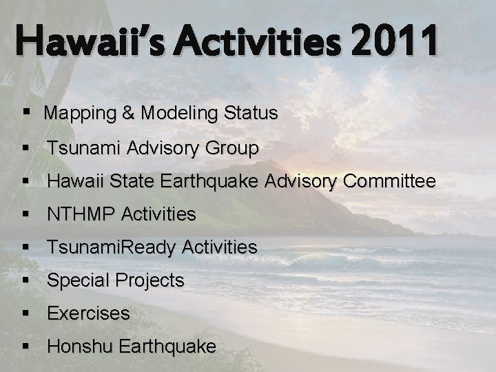 Hawaii’s Activities 2011 § Mapping & Modeling Status § Tsunami Advisory Group § Hawaii