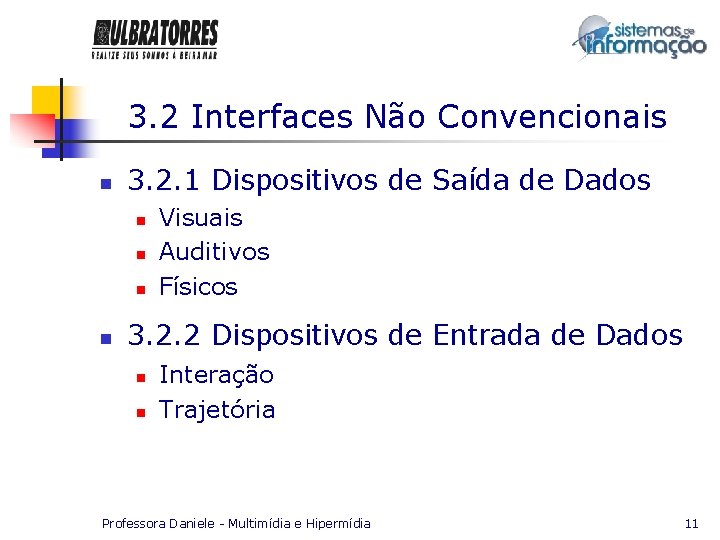 3. 2 Interfaces Não Convencionais n 3. 2. 1 Dispositivos de Saída de Dados