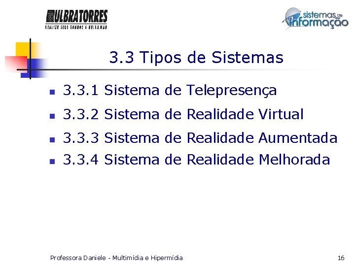3. 3 Tipos de Sistemas n 3. 3. 1 Sistema de Telepresença n 3.
