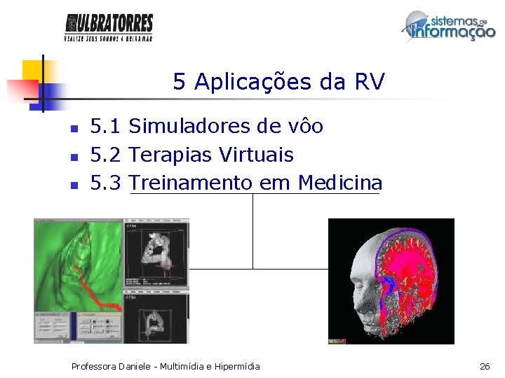 5 Aplicações da RV n n n 5. 1 Simuladores de vôo 5. 2