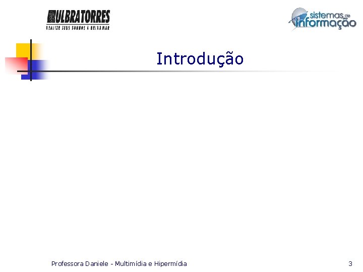 Introdução Professora Daniele - Multimídia e Hipermídia 3 