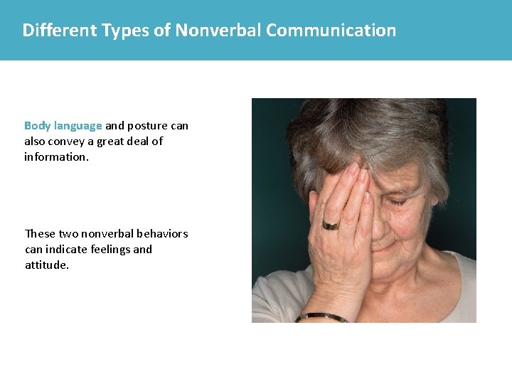 Different Types of Nonverbal Communication Body language and posture can also convey a great
