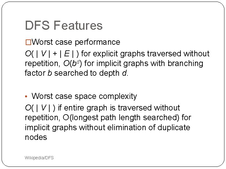 DFS Features �Worst case performance O( | V | + | E | ) DFS Features �Worst case performance O( | V | + | E | )