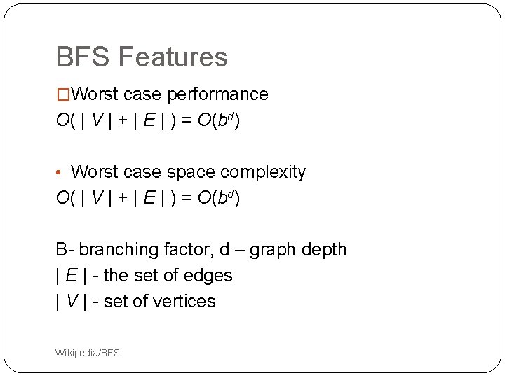 BFS Features �Worst case performance O( | V | + | E | ) BFS Features �Worst case performance O( | V | + | E | )