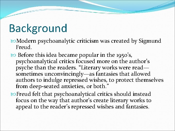 Background Modern psychoanalytic criticism was created by Sigmund Freud. Before this idea became popular Background Modern psychoanalytic criticism was created by Sigmund Freud. Before this idea became popular