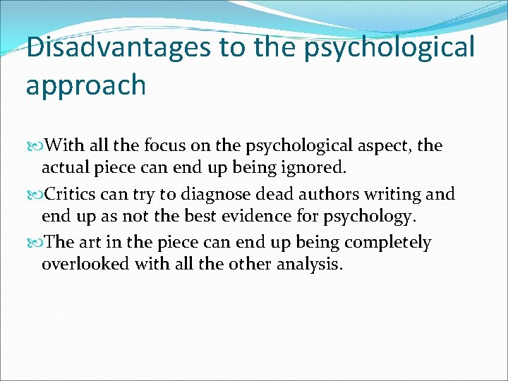Disadvantages to the psychological approach With all the focus on the psychological aspect, the Disadvantages to the psychological approach With all the focus on the psychological aspect, the