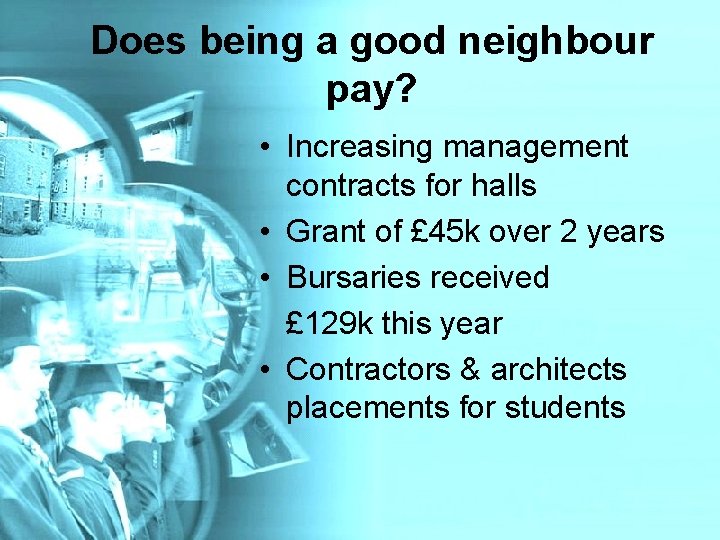 Does being a good neighbour pay? • Increasing management contracts for halls • Grant