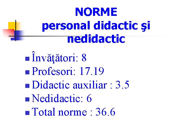 NORME personal didactic şi nedidactic Învăţători: 8 n Profesori: 17. 19 n Didactic auxiliar