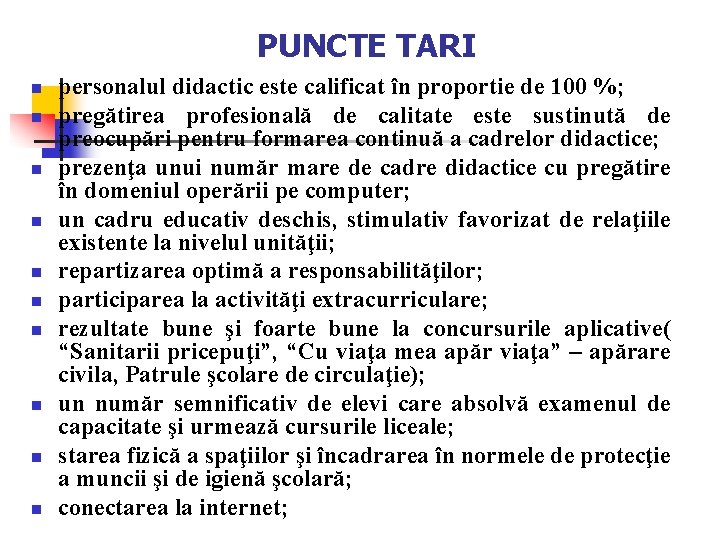 PUNCTE TARI n n n n n personalul didactic este calificat în proportie de