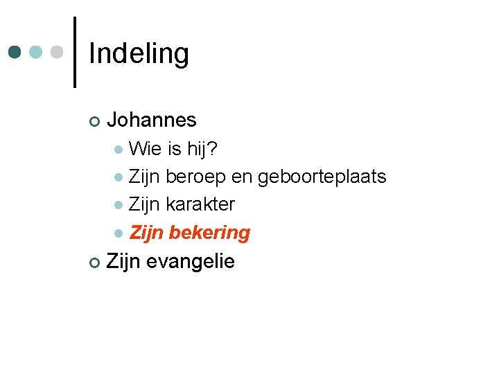 Indeling ¢ Johannes Wie is hij? l Zijn beroep en geboorteplaats l Zijn karakter