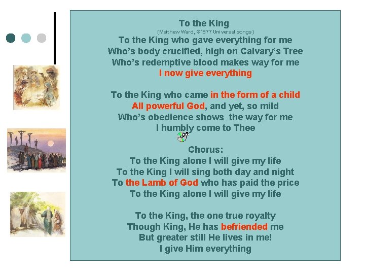 To the King (Matthew Ward, © 1977 Universal songs) To the King who gave