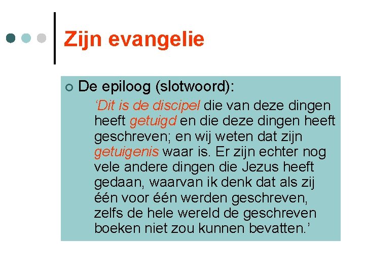 Zijn evangelie ¢ De epiloog (slotwoord): l ‘Dit is de discipel die van deze