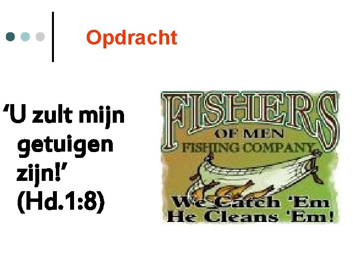 Opdracht ‘U zult mijn getuigen zijn!’ (Hd. 1: 8) 