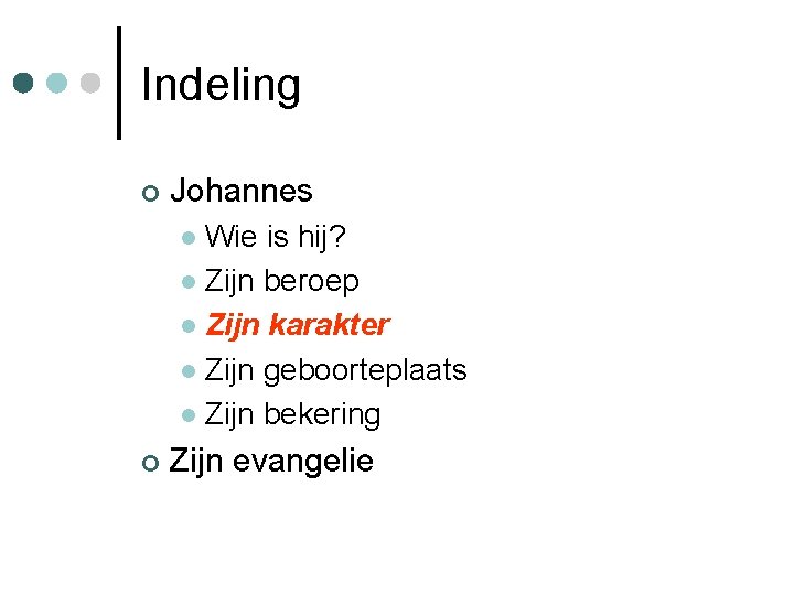 Indeling ¢ Johannes Wie is hij? l Zijn beroep l Zijn karakter l Zijn